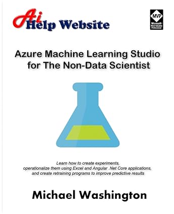 Azure Machine Learning Studio for The Non-Data Scientist: Learn how to create experiments, operationalize them using Excel and Angular .Net Core ... programs to improve predictive results.