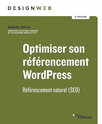 Optimiser son référencement WordPress - 5e édition: Référencement naturel (SEO)