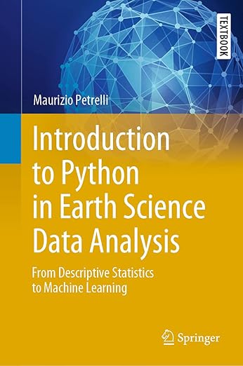 Introduction to Python in Earth Science Data Analysis: From Descriptive Statistics to Machine Learning