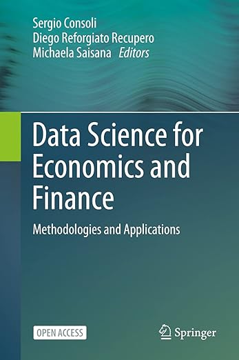 Data Science for Economics and Finance: Methodologies and Applications (English Edition)