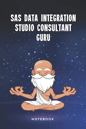 SAS Data Integration Studio Consultant Guru Notebook: Customized 100 Page Lined Journal Gift For A Busy SAS Data Integration Studio Consultant