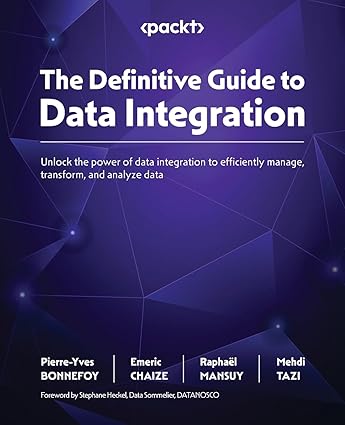 The Definitive Guide to Data Integration: Unlock the power of data integration to efficiently manage, transform, and analyze data