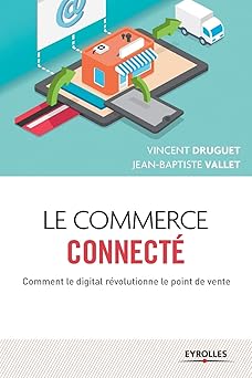 Le commerce connecté: Comment le digital révolutionne le point de vente.