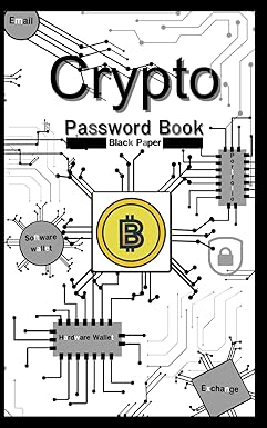 Crypto Password book - Black Paper: Size 5."x8" and 362 Pages, Single sided print. Can store data Cryptocurrency The secret is as follows : Email, ... Software Wallets and Exchange Accounts.