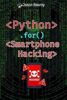 Python for Smartphone Hacking: Mobile Intrusions