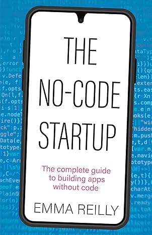 The No-Code Startup: The complete guide to building apps without code (English Edition)