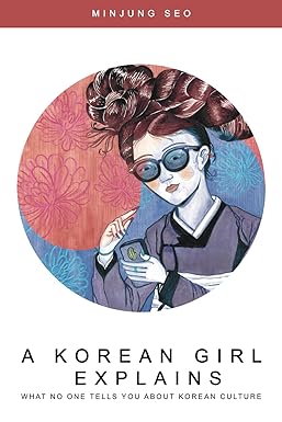 A Korean Girl Explains: What No One Tells You About Korean Culture