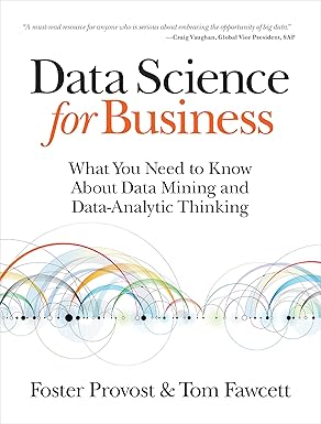 Data Science for Business: What You Need to Know about Data Mining and Data-Analytic Thinking (English Edition)